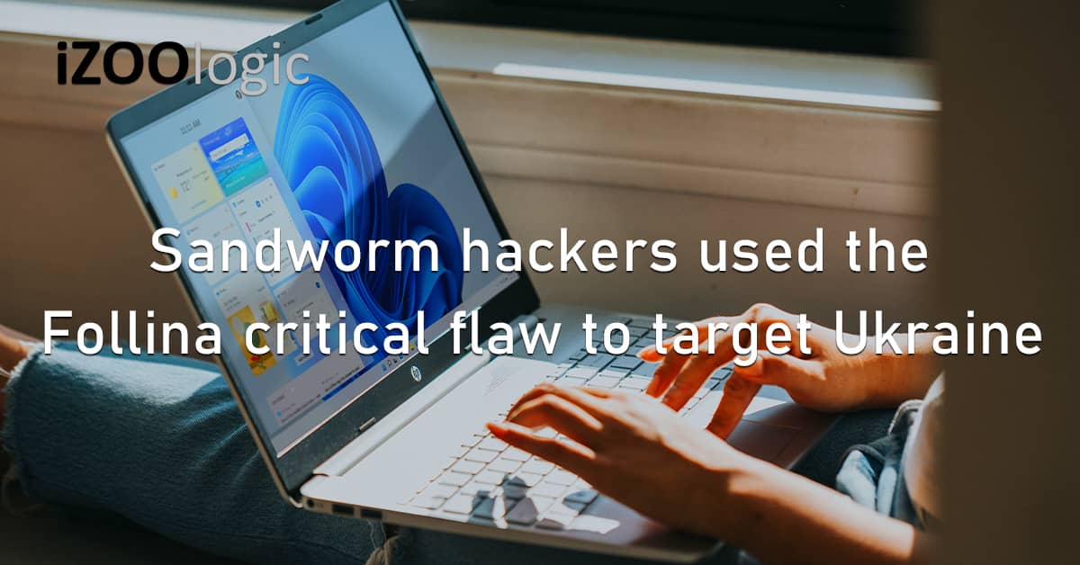 Sandworm Hackers Follina Critical Flaw Ukraine Windows OS Computer