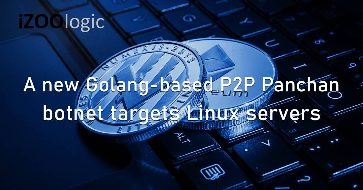 Golang P2P Panchan Botnet Linux Servers Cryptojacking Miner