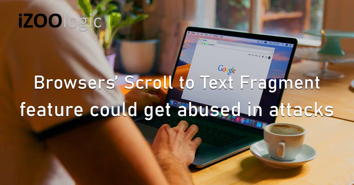 Browsers Scroll to Text Fragment Feature Abused Cyberattacks