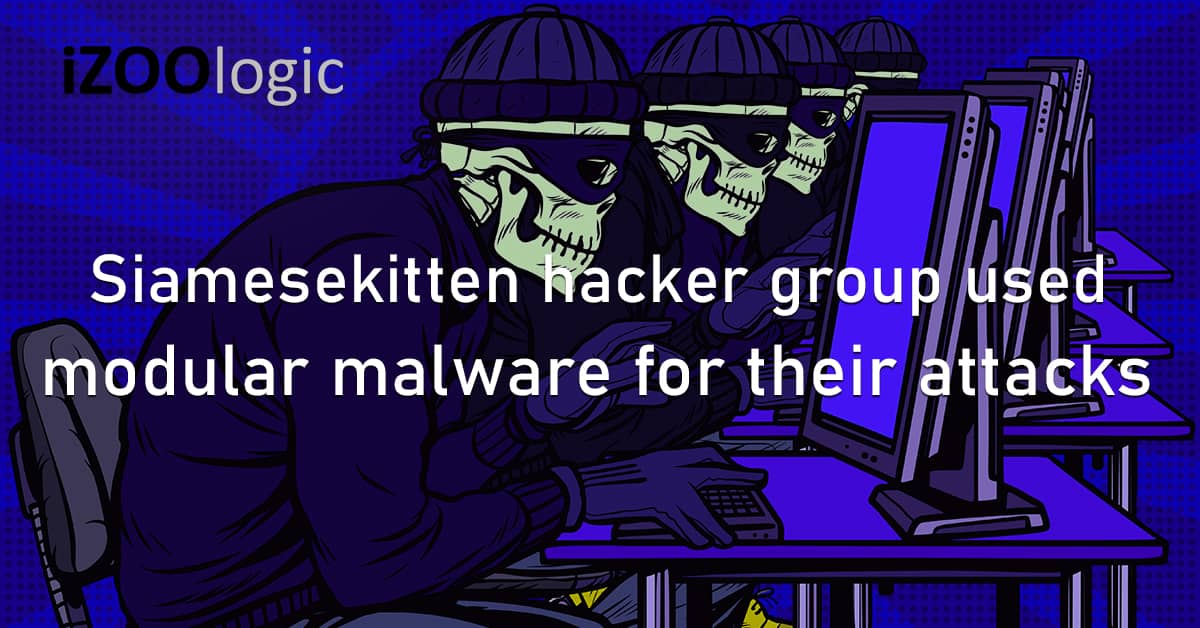 Siamesekitten Threat Actor Hacker Group Modular Malware Cyberattacks Iranian Hackers