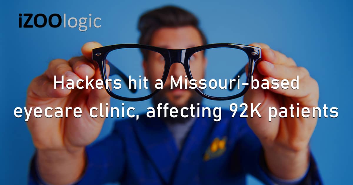 Hackers Missouri Eyecare Clinic US 92K Patients Data Breach Mattax Neu Prater Eye Center myCare Integrity Third Party Risk