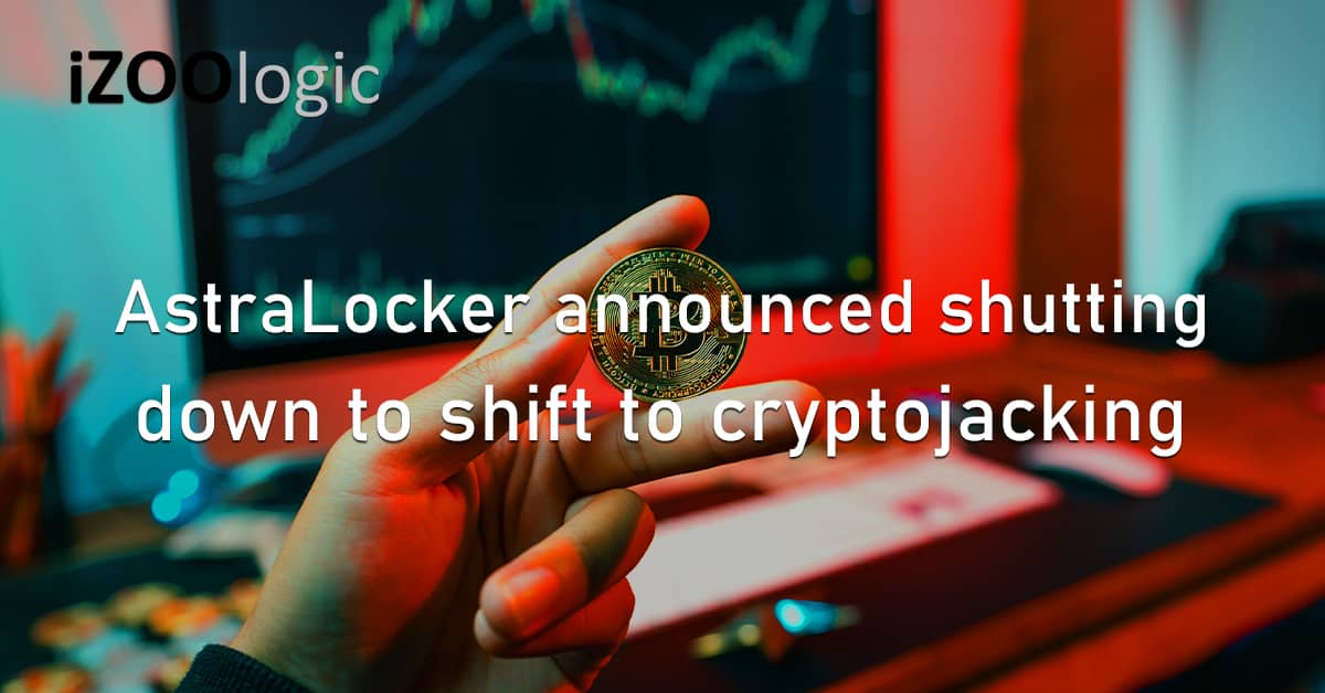 AstraLocker Shutting Down Cryptojacking Malware Ransomware Threat Group