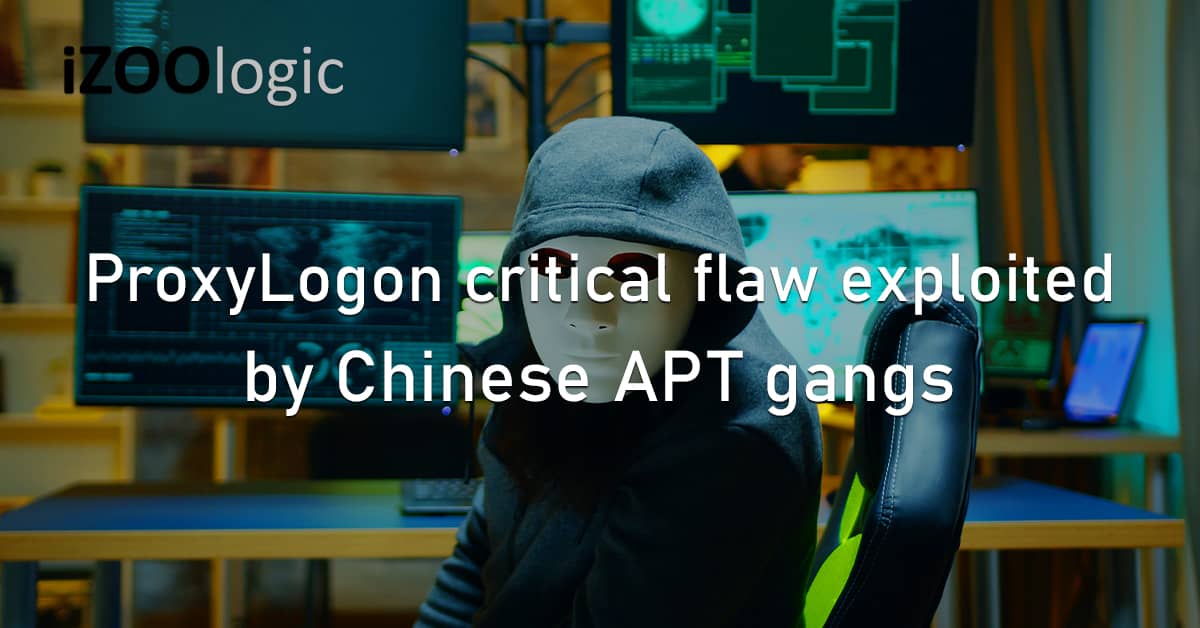 ProxyLogon Critical Flaw Vulnerability Exploit Chinese APT Hacker Gangs