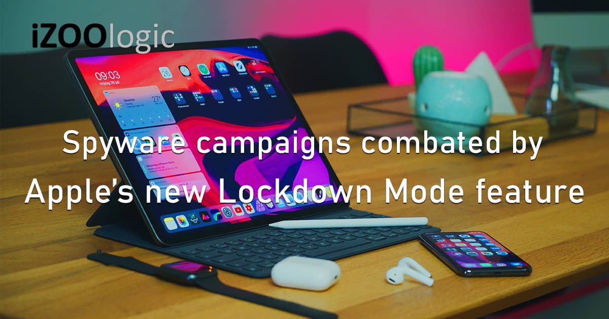 Spyware Cyberattack Campaigns Apple Lockdown Mode Feature iOS MacOS Mac Apple Devices
