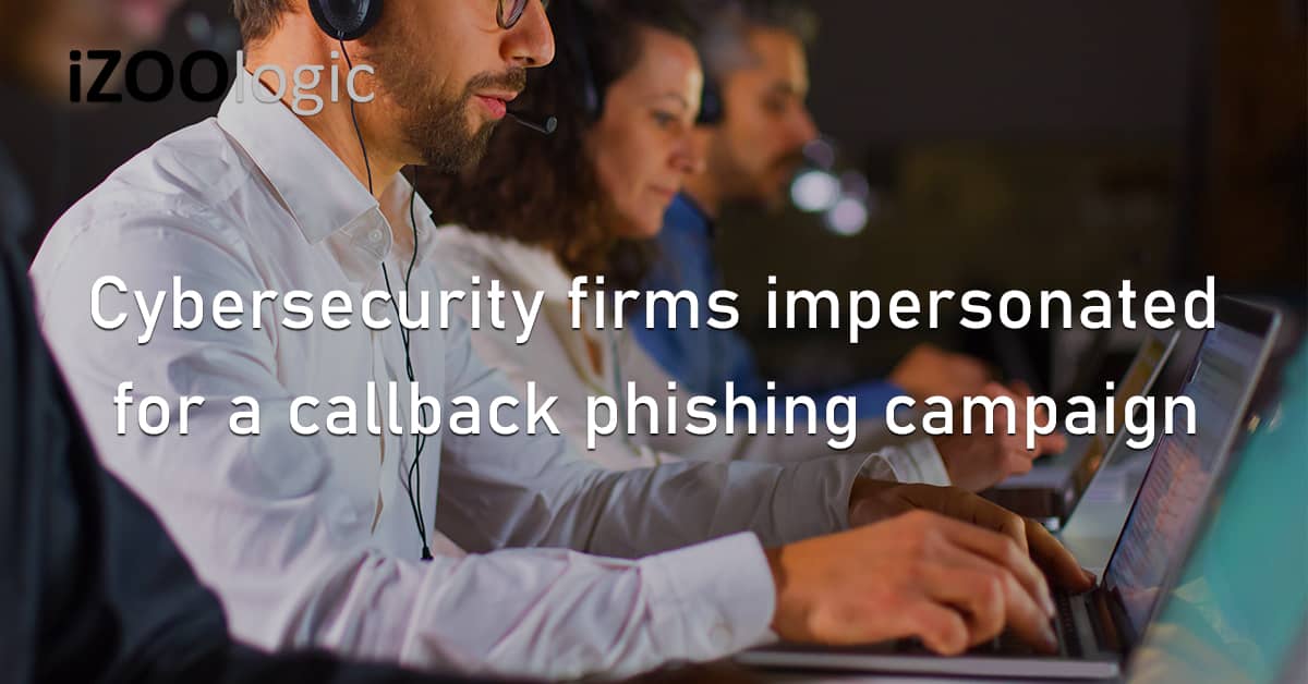 Cybersecurity IT Firms Impersonation Fraud Prevention Callback Phishing Cyberattack Campaign Tech Support