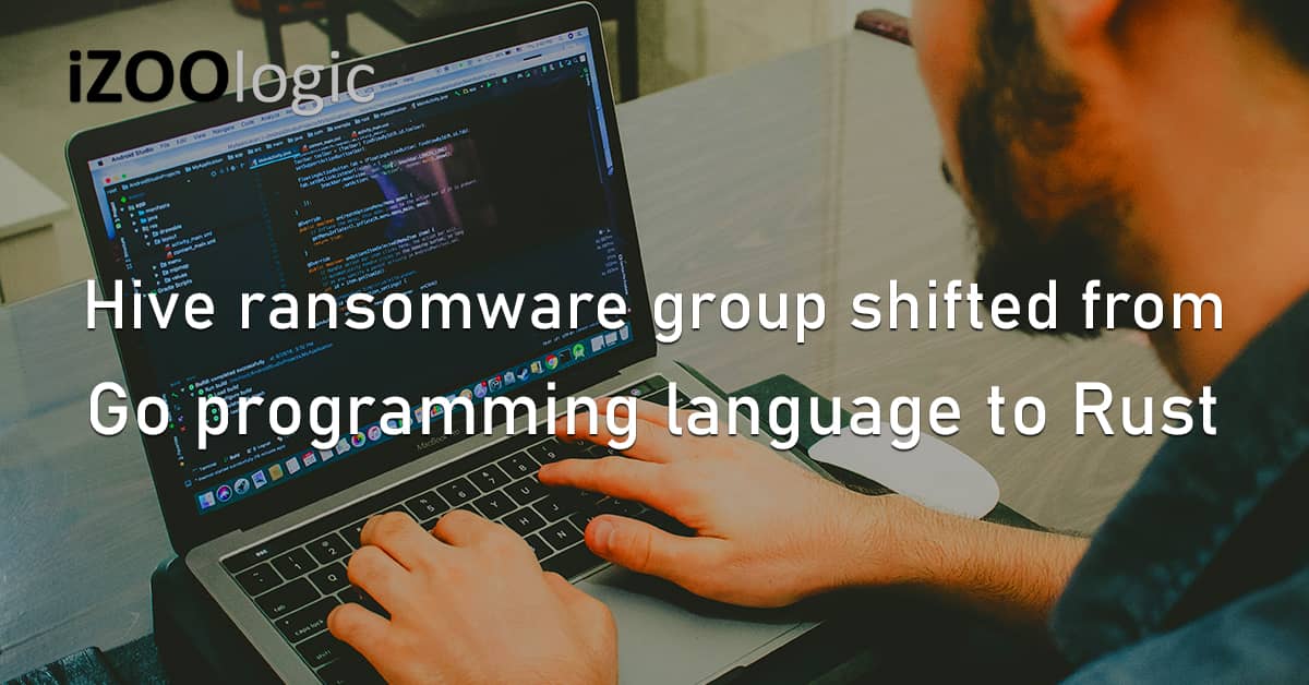 Hive Ransomware Threat Group Go Programming Language Rust