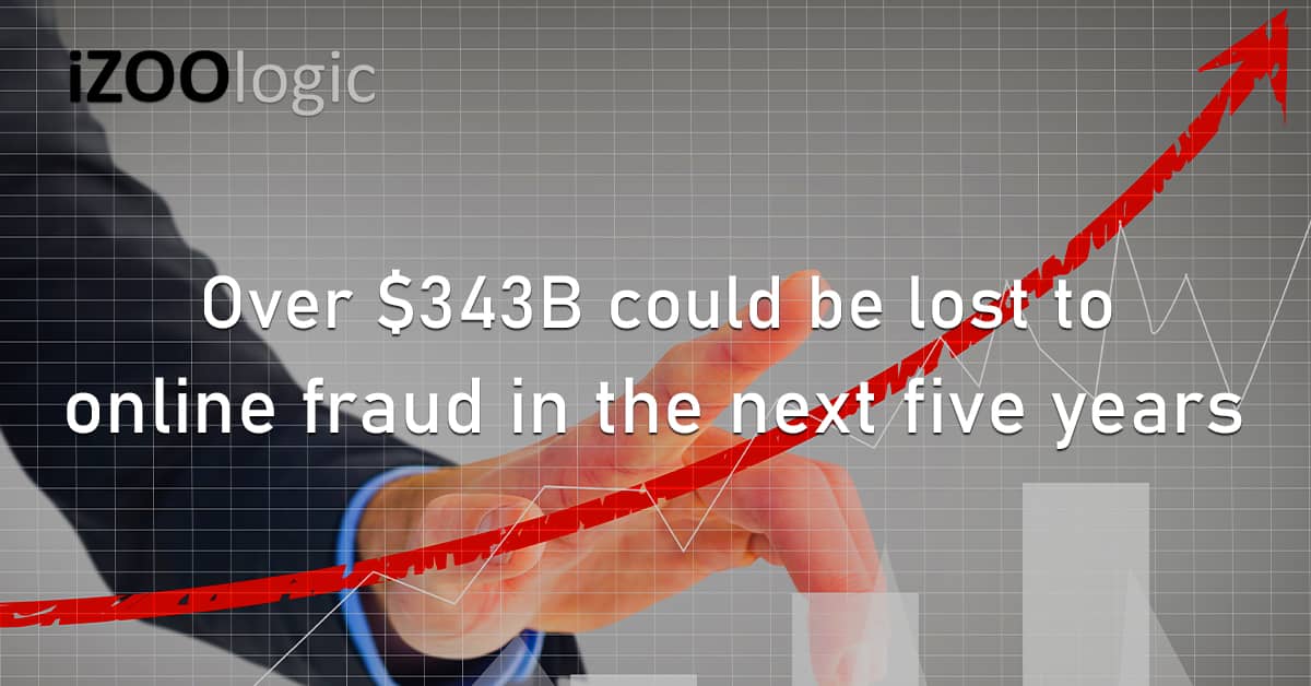 Over $343B Estimated Lost Online Fraud Five Years Cyber Threats Cybersecurity