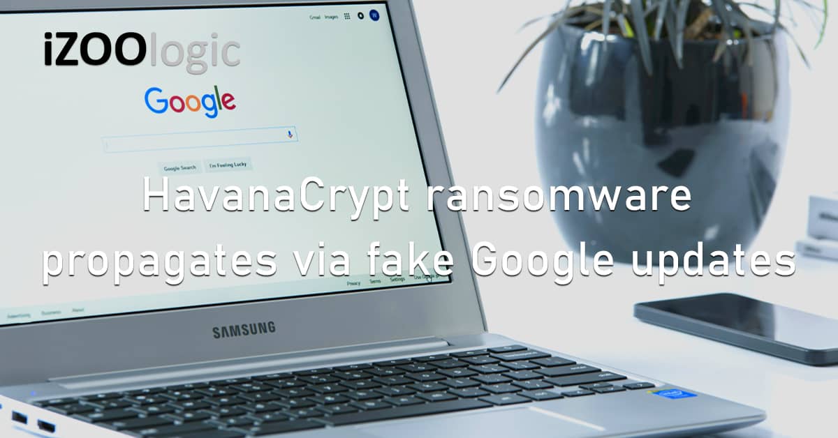 HavanaCrypt Ransomware Fake Google Updates dot NET Malware
