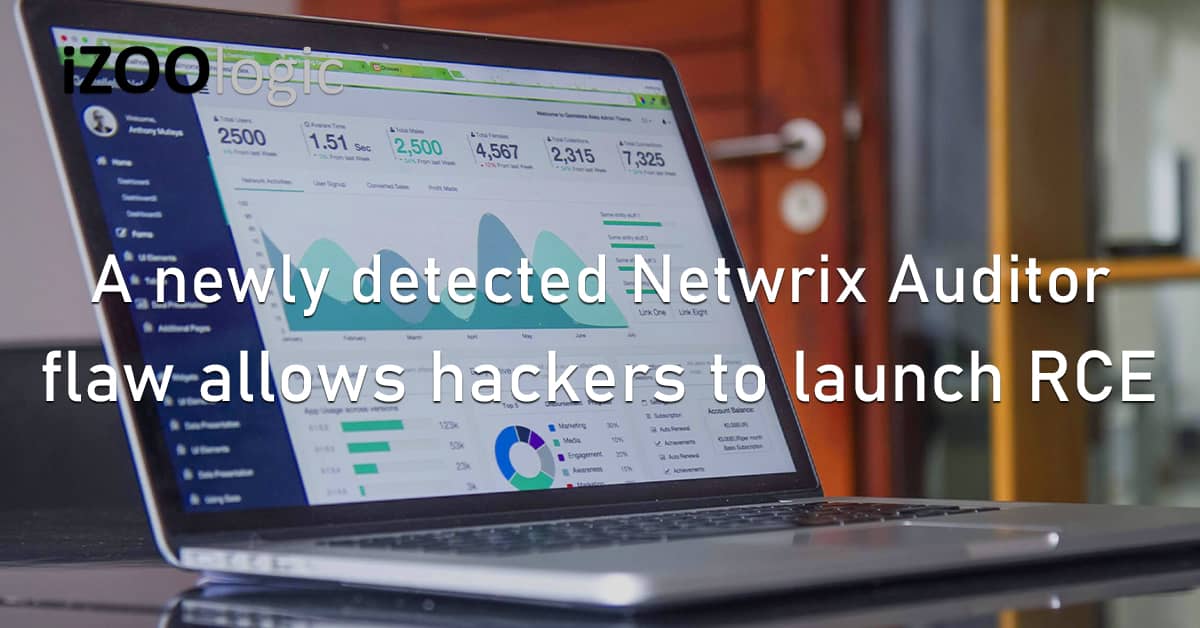 Netwrix Auditor Flaw Vulnerability Software Abuse Hackers RCE Remote Code Execution