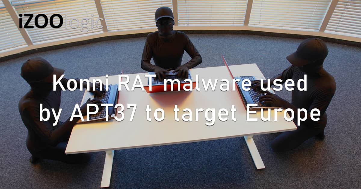 Konni RAT Malware APT37 North Korean Hackers Europe Remote Access Trojan Phishing