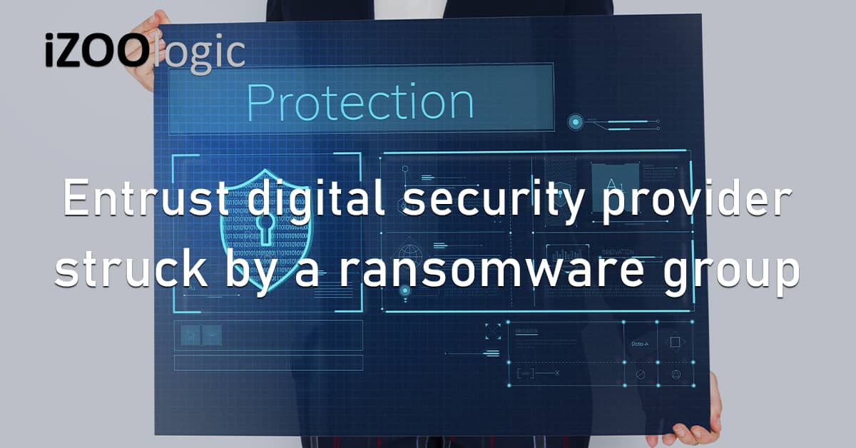 Entrust Digital Security Provider Identity Management Cybersecurity Hacked Ransomware Hacker Group