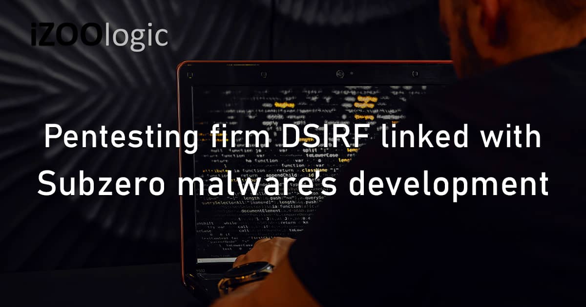 Pentesting Cyber Security Firm DSIRF Subzero Malware Knotweed Microsoft