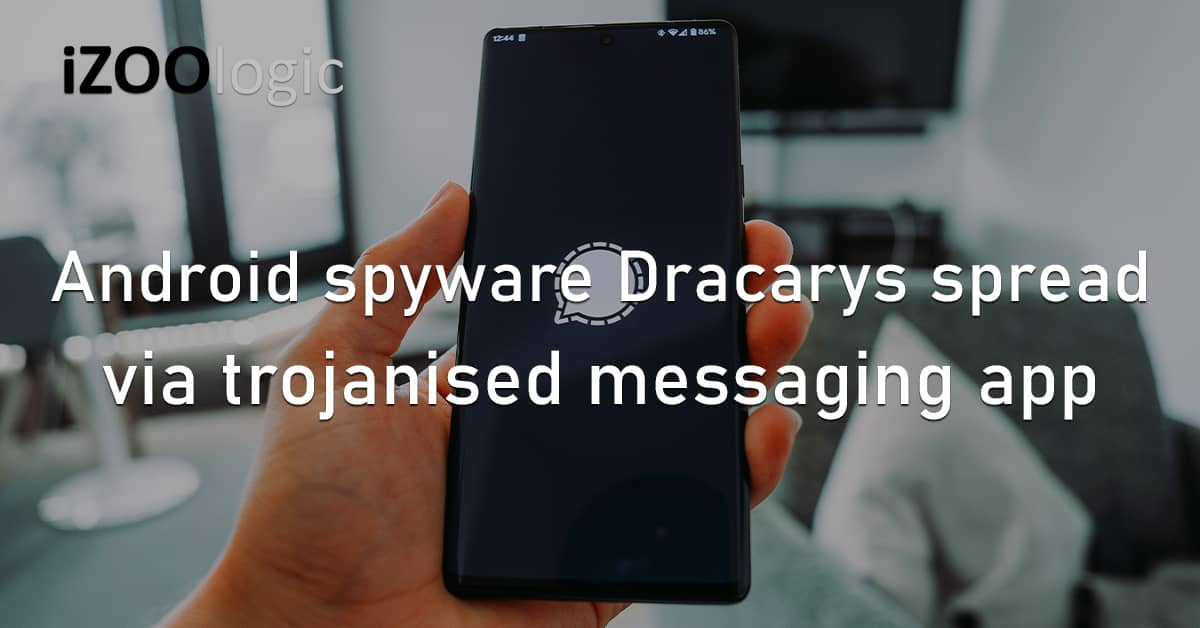 Android Spyware Dracarys Trojanised App Messaging Mobile Apps