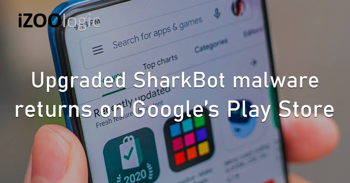 Upgraded SharkBot Malware Google Play Store Mobile Apps