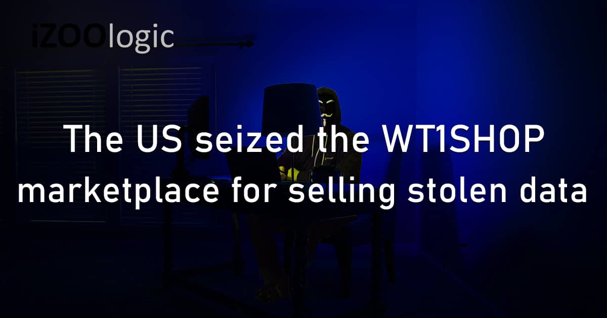 US Seized WT1SHOP Marketplace Dark Web Stolen Data Cybercrime Fraudsters Hacking Forum PII
