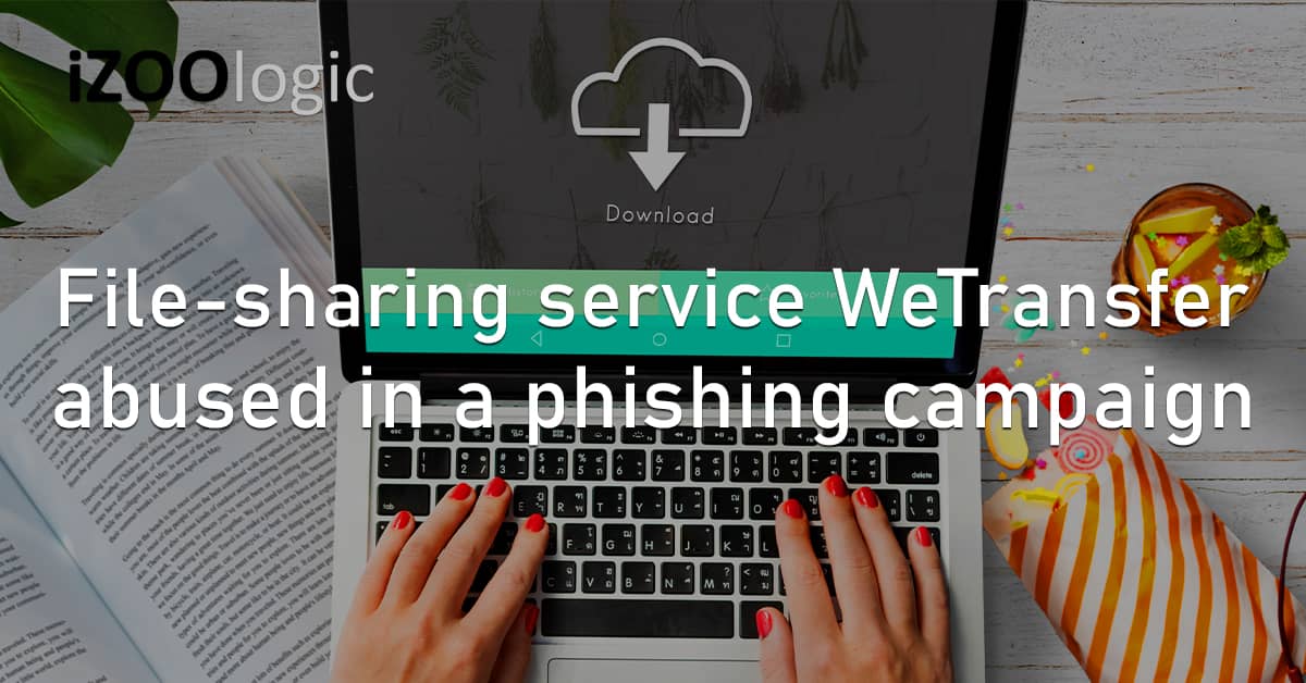 File Sharing Cloud Service WeTransfer Abused Phishing Cyberattack Lampion Malware Banking Trojan