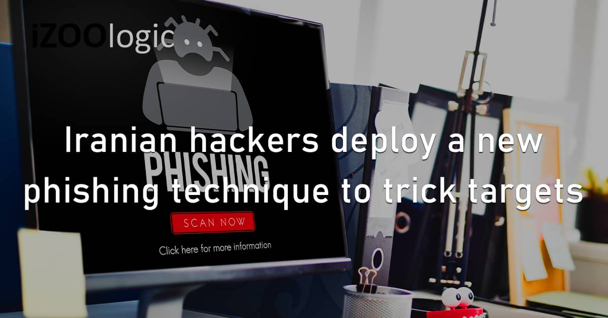 Iranian Hackers Phishing Technique Social Engineering Multi Persona Impersonations Social Proofing Online Fraud