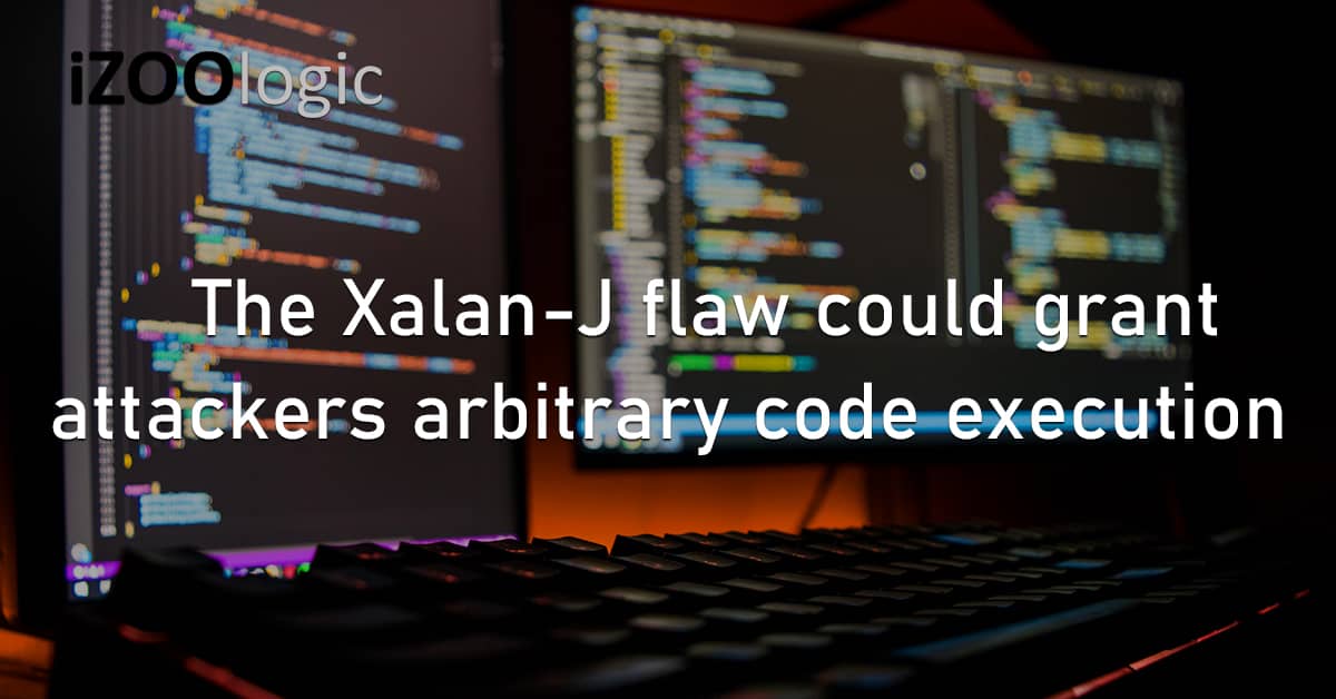 Xalan-J Flaw Vulnerability Cyberattackers Arbitrary Code Execution