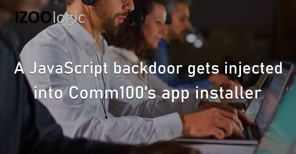 JavaScript Backdoor Injected Comm100 Application Installer Chinese Hackers Malware Supply Chain Attack