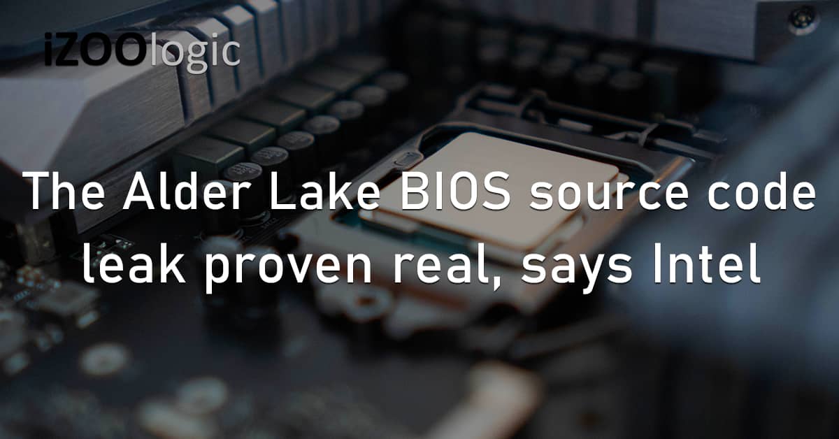 Alder Lake BIOS Source Code Data Leak Intel UEFI Firmware Processor