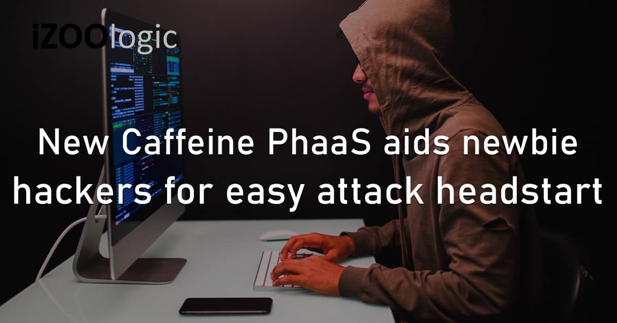 Caffeine PhaaS Newbie Hackers Cyberattack Hacking
