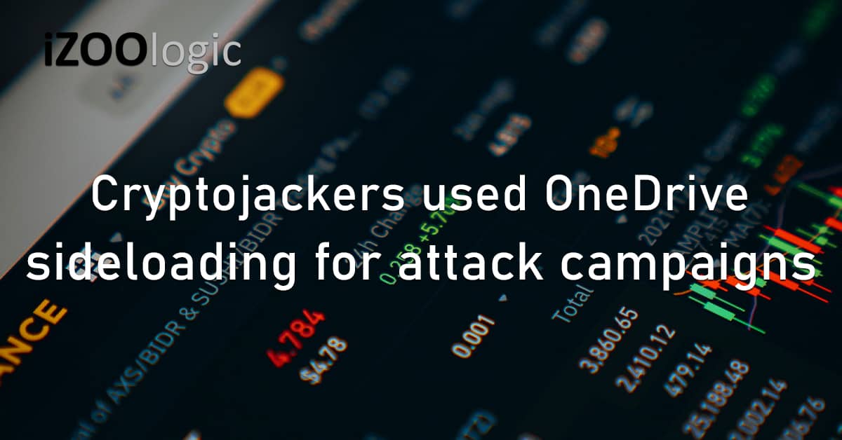 Cryptojackers OneDrive Sideloading Cyberattack Campaigns