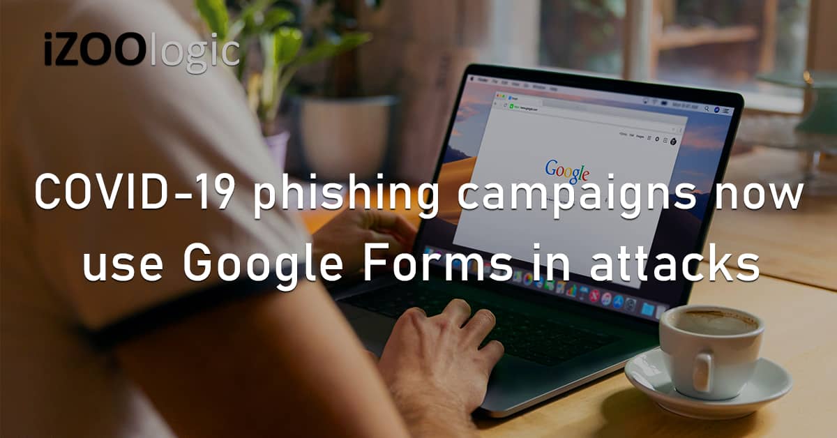 COVID19 Phishing Campaigns Fraud Prevention Google Forms
