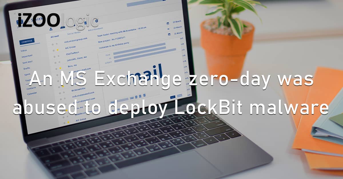 Microsoft Exchange Email Server Zero Day Vulnerability Abuse LockBit Malware Ransomware