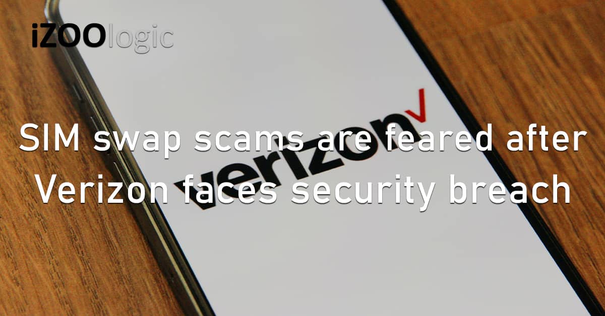 SIM Swap Scams Verizon Security Breach Customer Data Hijacking Fraud Prevention