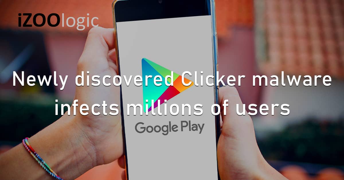 Clicker Mobile Malware Android Ad Frauds Cyber Threats Google Play Store