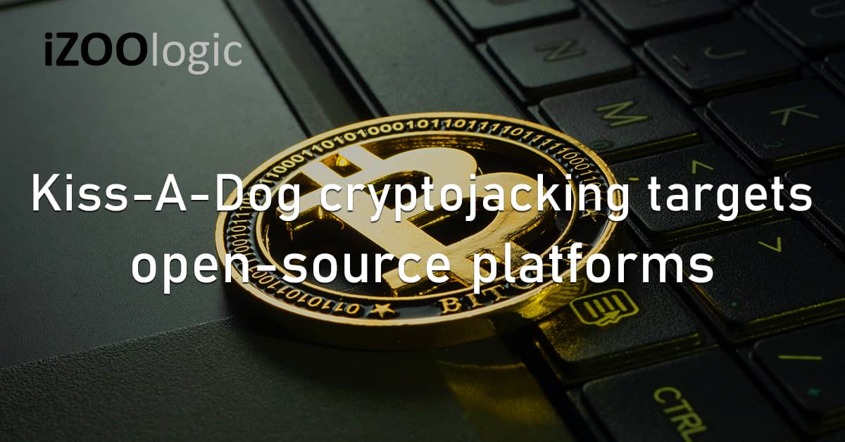 Kiss-A-Dog Cryptojacking Open Source Platforms