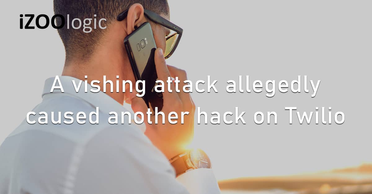 Vishing Phishing Cyberattack Hacked Twilio Data Breach Social Engineering 0ktapus Threat Group