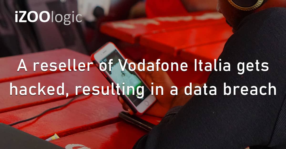 Vodafone Italia Italy Hacked Data Breach Telecommunication Europe Compromised Data Subscribers Fraud Prevention