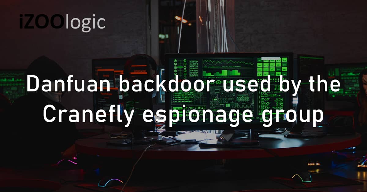 Danfuan Backdoor Malware Cranefly Espionage Threat Group Hackers Geppei