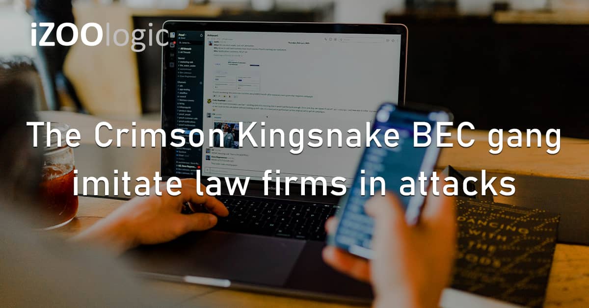 Crimson Kingsnake BEC Threat Gang Imitate Law Firm Cyberattacks