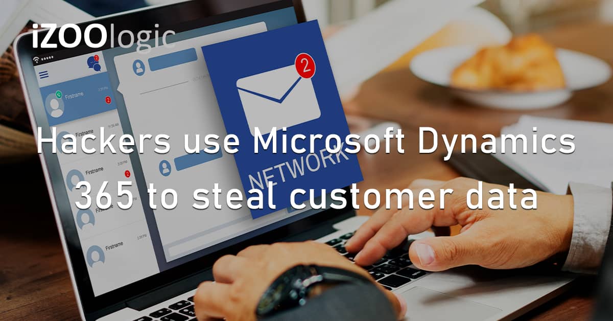 Hackers Brand Abuse Microsoft Dynamics 365 Steal Customer Data