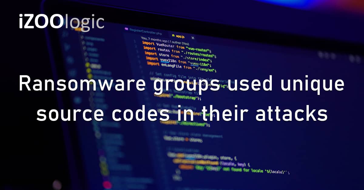 Ransomware Hacker Groups Unique Source Codes Cyberattacks
