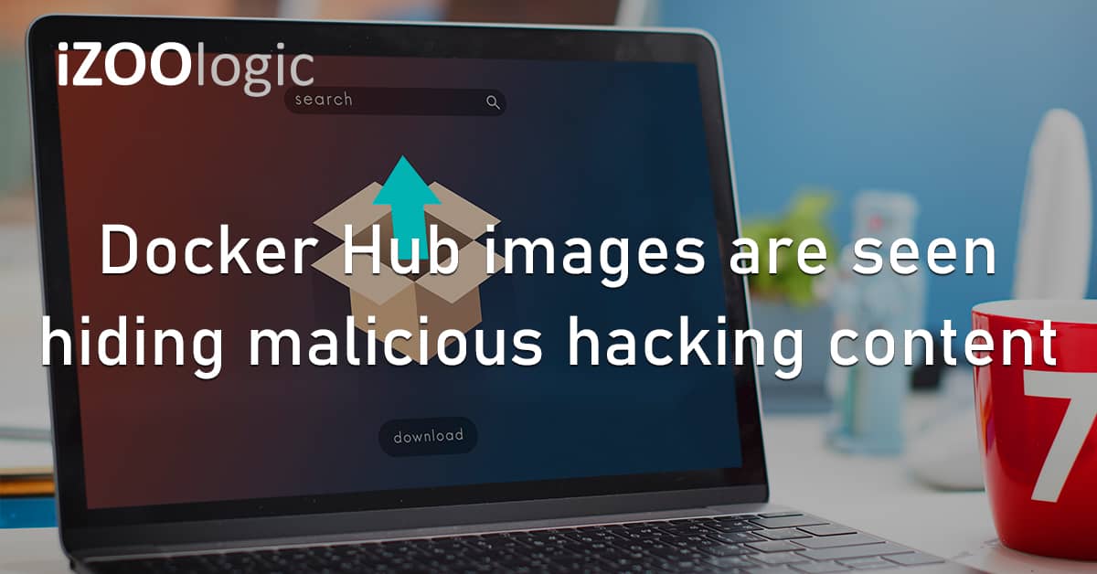 Docker Hub Images Cloud Services Malicious Content Hacking