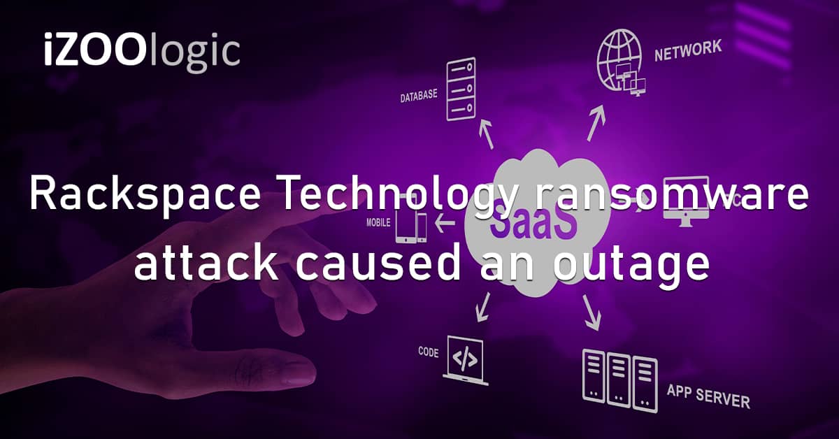 Rackspace Technology Cloud Services SaaS Ransomware Cyberattack Texas US Service Outage