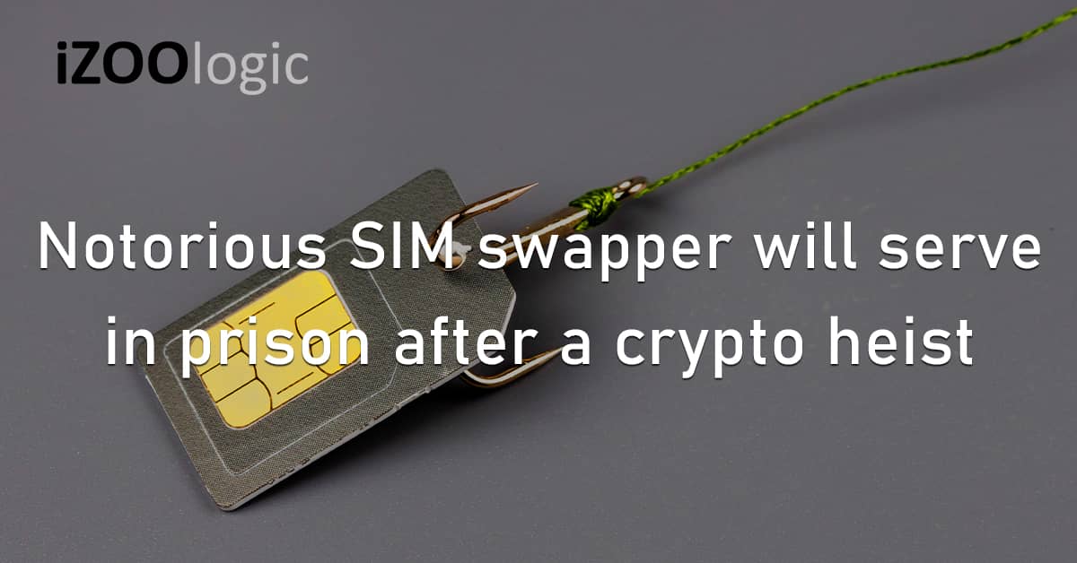 Notorious SIM Swapper Prison Crypto Heist