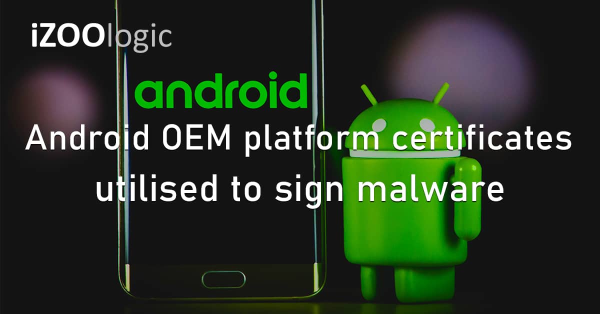 Android OEM Platform Certificates Abused Malware Mobile Apps