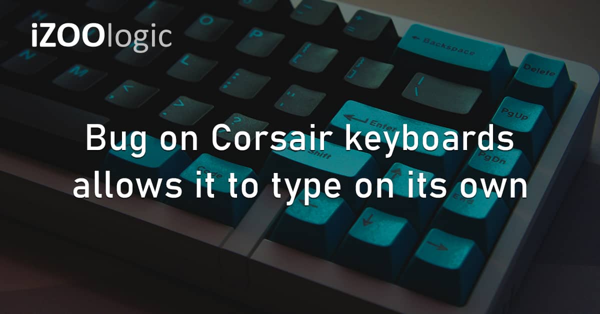 Bug Corsair Keyboards Type Own Digital Risk Firmware