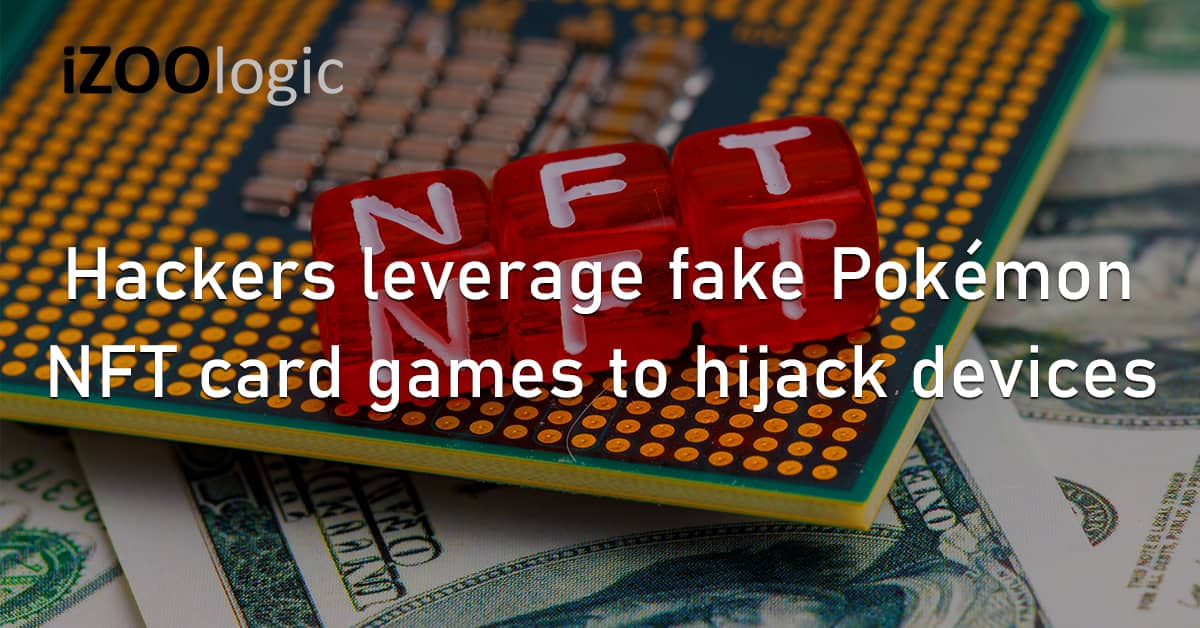 Hackers Fake Pokémon NFT Card Games Gaming Device Hijack Trojan