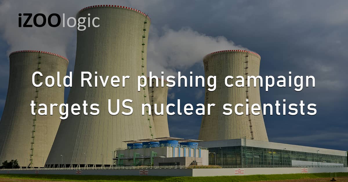Cold River Phishing Campaign US Nuclear Scientists Executive Protection