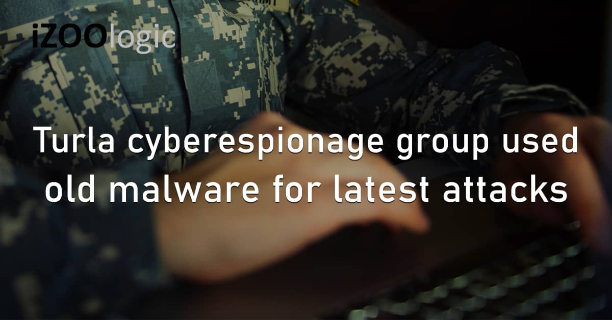 Turla Cyberespionage Threat Group Old Malware Cyberattacks