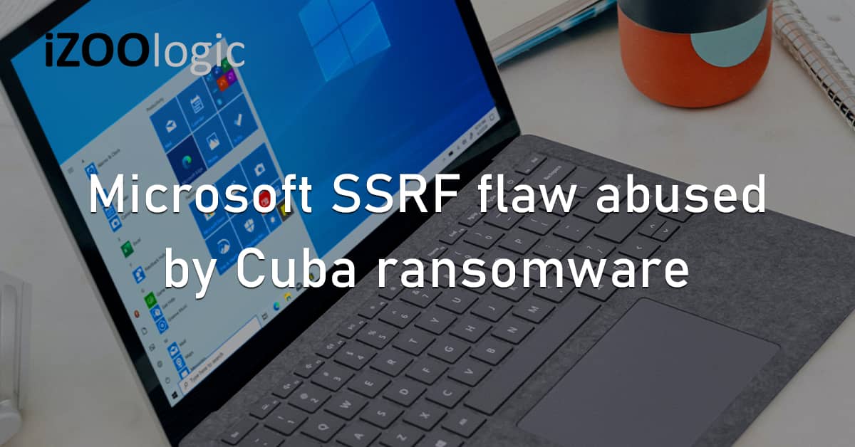 Microsoft SSRF Vulnerability Flaw Abuse Cuba Ransomware Threat Group Exchange Server