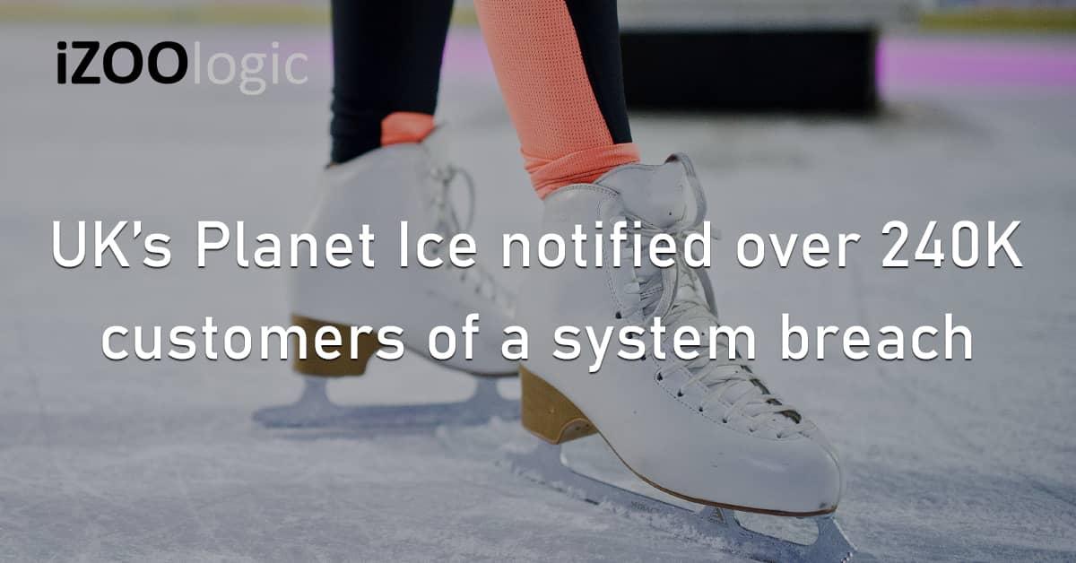 UK Planet Ice Customer Accounts Stolen Data System Breach Service Disruption Hacked