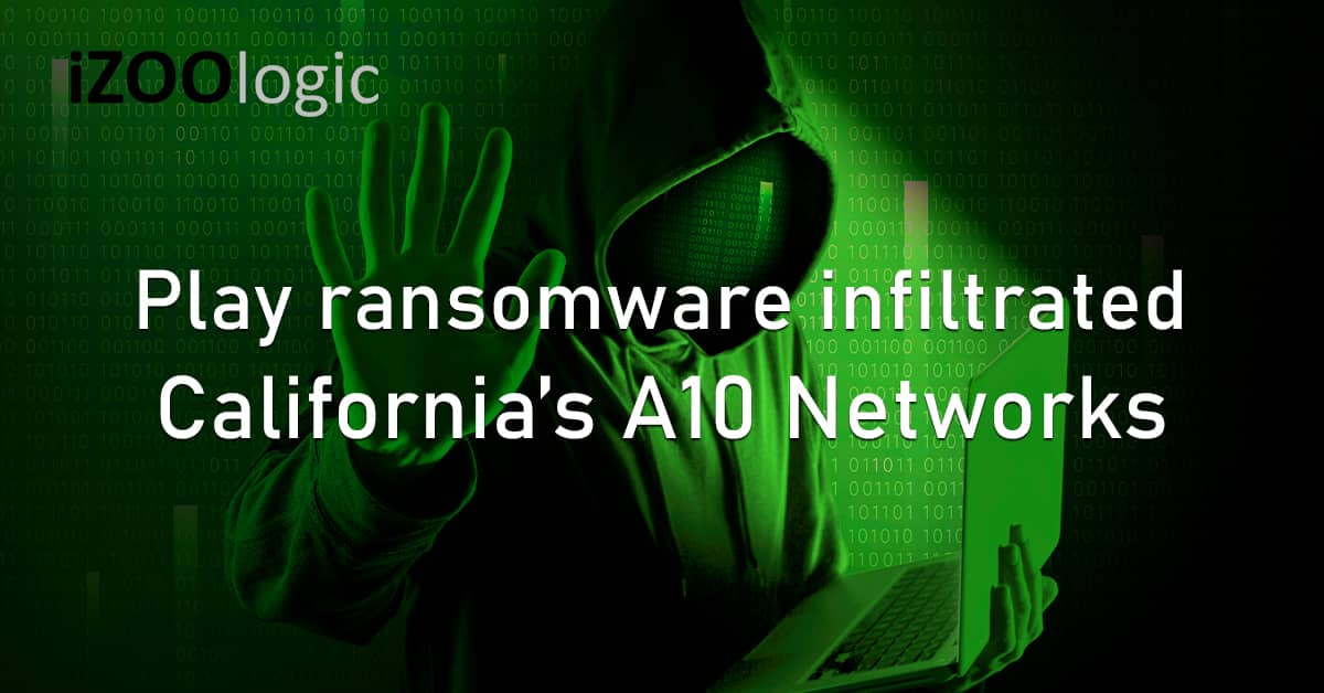 Play Ransomware Network Infiltration California US A10 Networks Extortion Data Breach