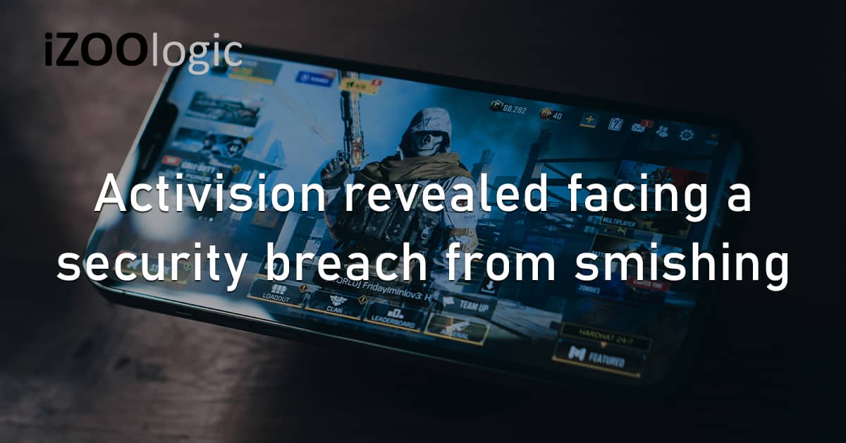 Activision Security Breach Smishing Unauthorized Access Data Leak
