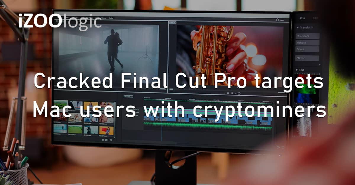 Cracked Software Piracy Final Cut Pro Mac OS Cryptominers Monero